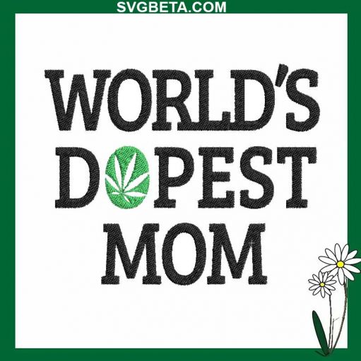 World's dopest mom embroidery design