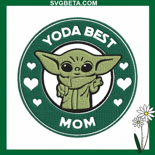 Yoda best mom starbuck Embroidery deisgn