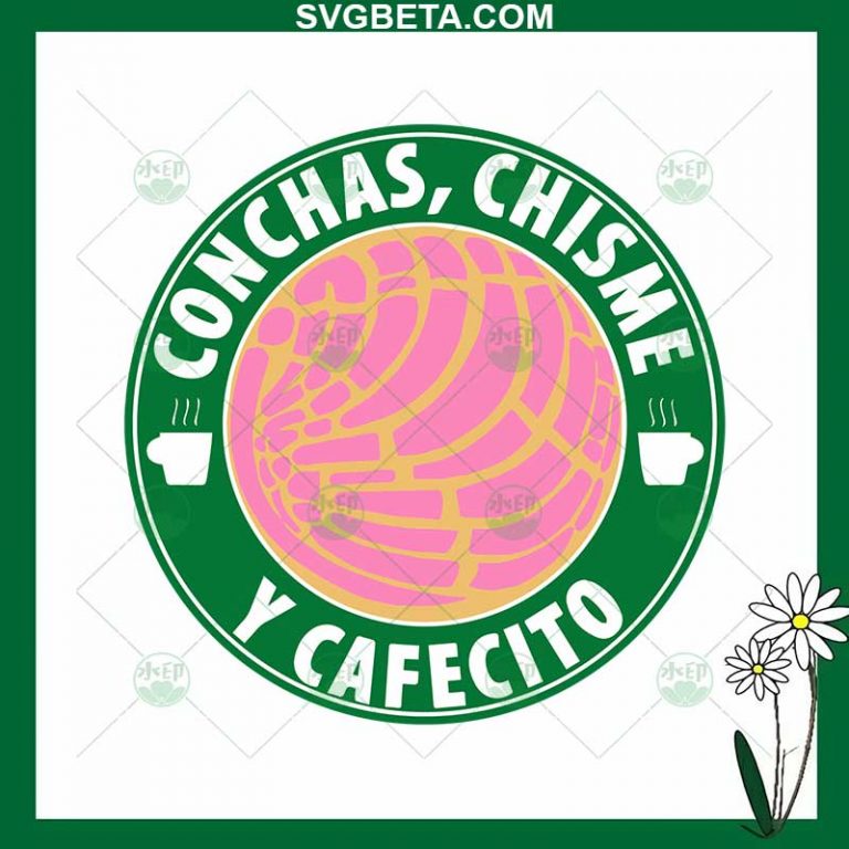 Conchas Chisme Y Cafecito Svg Conchas Starbucks Coffee Svg 