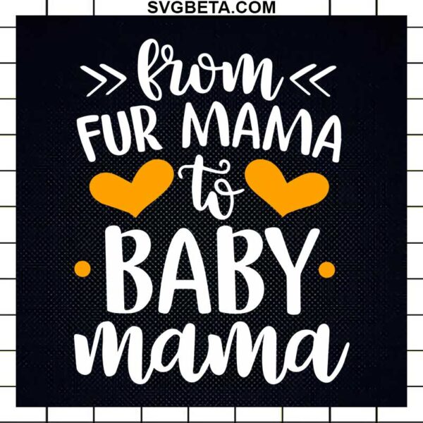 From Fur Mama To Baby Mama SVG