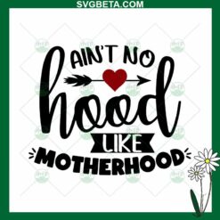 No Hood Like Motherhood SVG