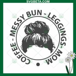 Coffee Messy Bun Leggings Mom SVG, Messy Bun Mom SVG, Messy Bun Coffee SVG
