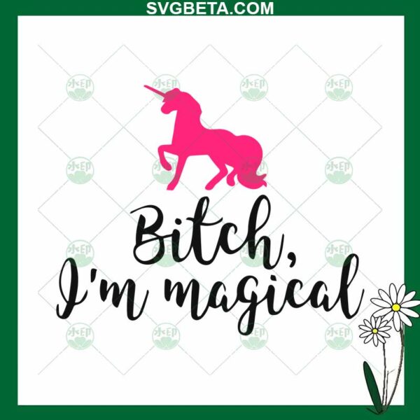 Unicorn Bitch I'm Magical SVG