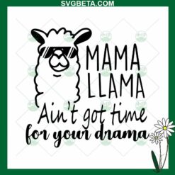 Mama Llama Aint Got Time SVG