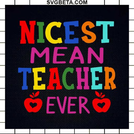 Nicest Mean Teacher Ever Svg