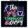 This Girl Runs On Starbucks And Disney Svg