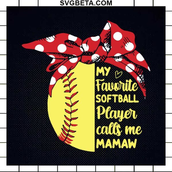 Favorite Softball Player Calls Me Mamaw SVG, Softball Mama SVG, Mother's Day SVG