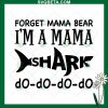 Forget Mama Bear I'M Mama Shark Svg