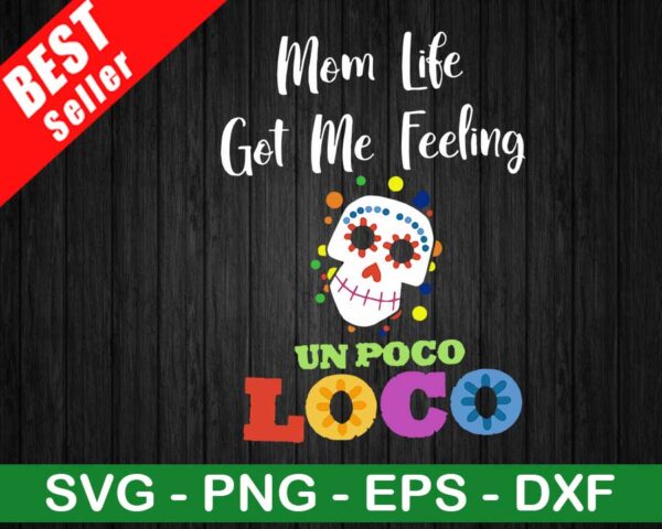 Momlife Makes Me Feeling Un Poco Loco SVG, Disney Coco SVG, Coco Momlife Disney Movies SVG