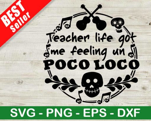 Teacher Life Got Me Feeling Un Poco Loco SVG