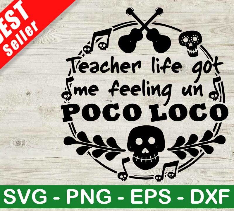 Teacher Life Got Me Feeling Un Poco Loco SVG