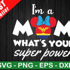 Im A Mom Whats Your Superpower SVG