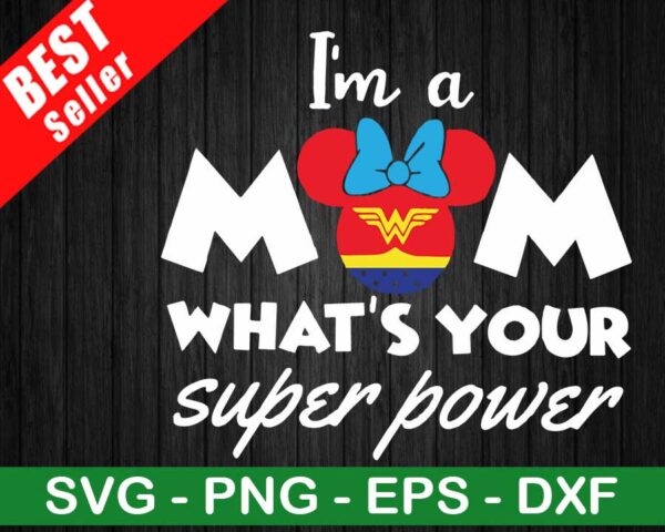 Im A Mom Whats Your Superpower SVG