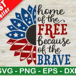 Home Of The Free Because Of The Brave SVG