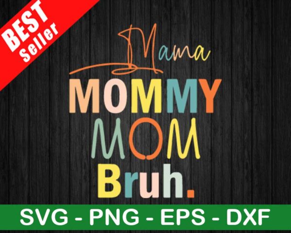 Mama Mommy Mom Bruh SVG