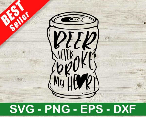 Beer Never Broke My Heart SVG