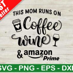Mom Runs On Coffee Wine And Amazon Prime SVG