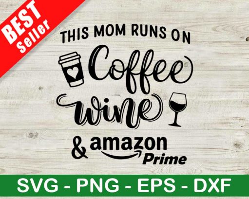 Mom Runs On Coffee Wine And Amazon Prime SVG