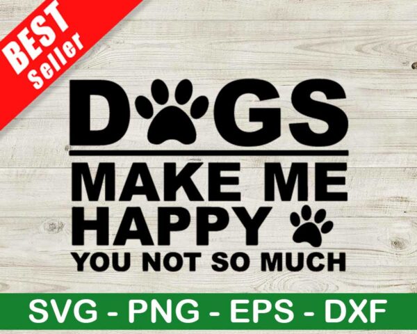Dogs Make Me Happy SVG