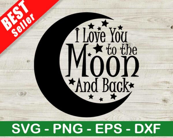 I Love You To The Moon And Back SVG