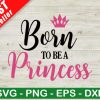 Born To Be A Princess Svg