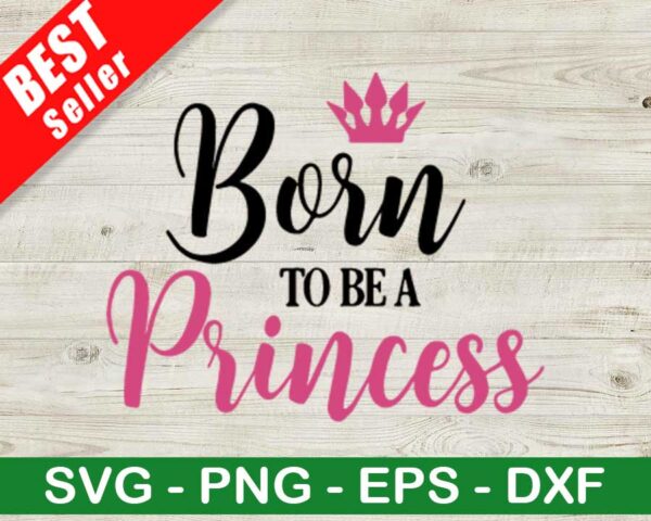 Born To Be A Princess SVG