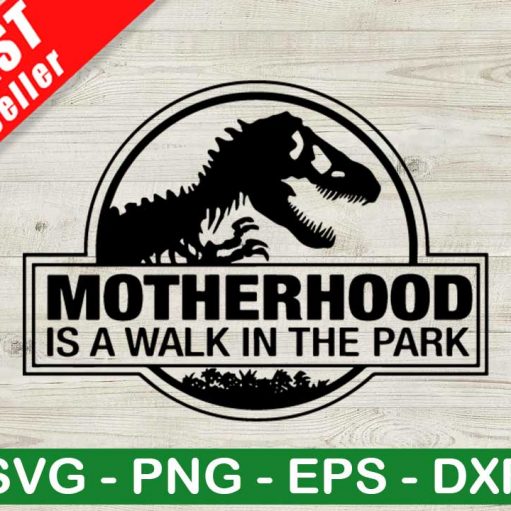 Motherhood Walk In The Park SVG, Motherhood SVG, Mommy Dinosaur SVG
