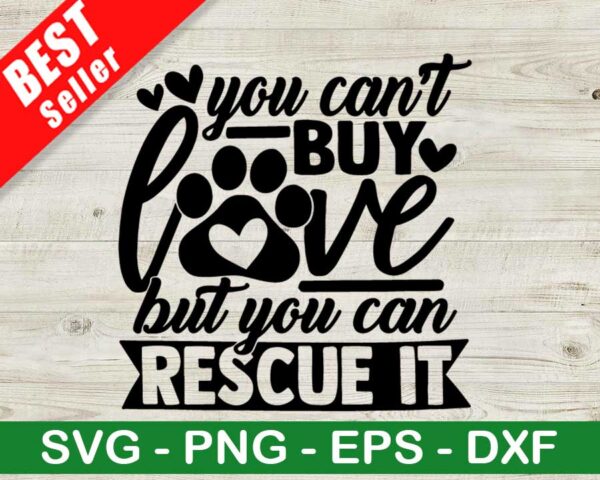 You Can't Buy Love But You Can Rescue It SVG