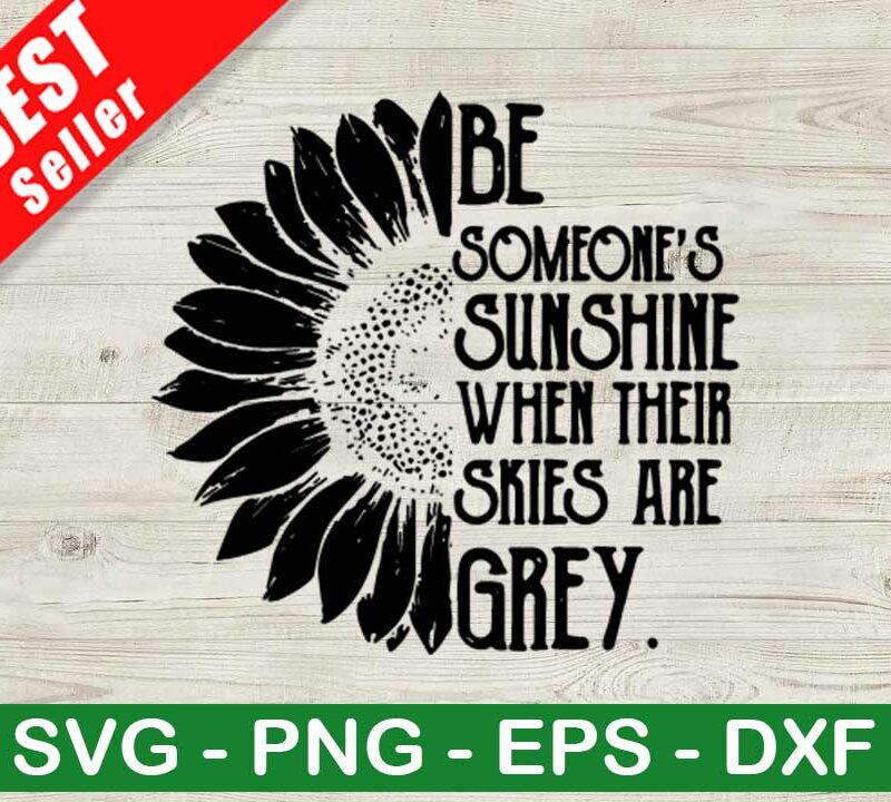 Be Someone's Sunshine When The Skies Grey SVG
