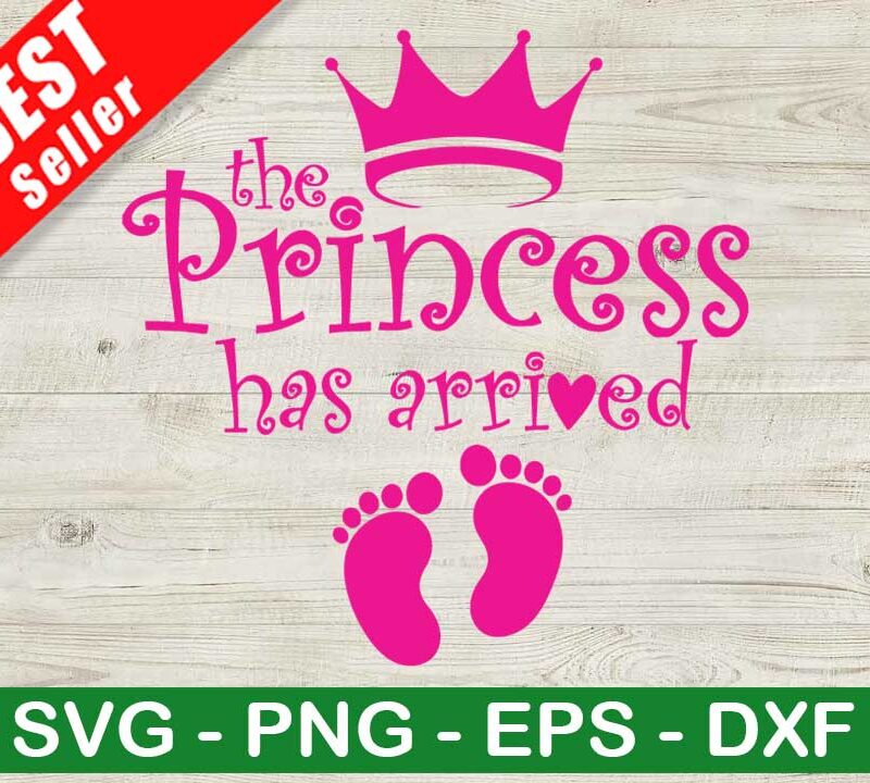 The Princess Has Arrived SVG