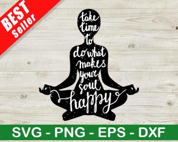 Take Time To Do What Makes Your Soul Happy SVG