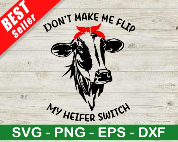 Don't Make Me Flip My Heifer Switch SVG