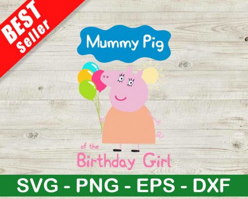 Mummy Pig Of The Birthday Girl SVG