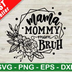 Mama Mommy Mom Bruh SVG