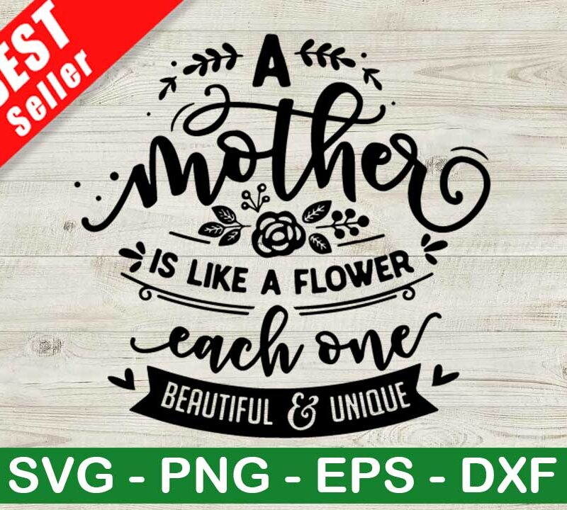 A Mother Is Like Flower SVG