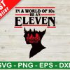 In A World Of 10s Be An Eleven SVG