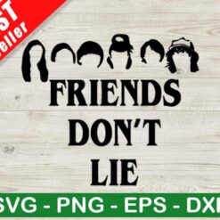 Friends Don't Lie SVG