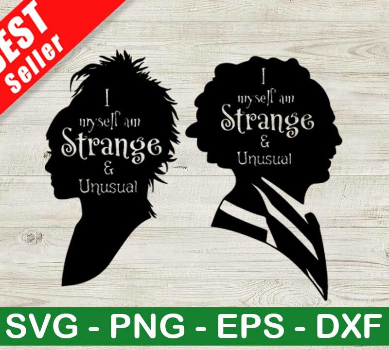 I MySelf Am Strange And Unusual SVG, Beetlejuice SVG, Halloween Movies SVG