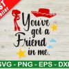 You'Ve Got A Friend In Me Svg