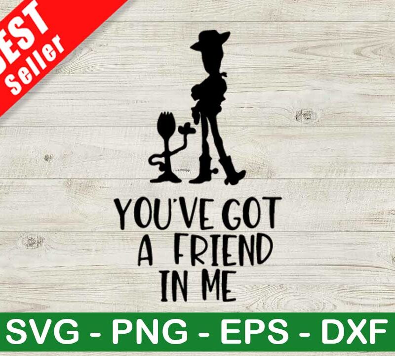 Woody You've Got A Friend In Me SVG