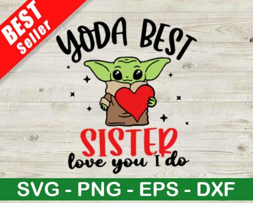 Yoda Best Sister Love You I Do SVG