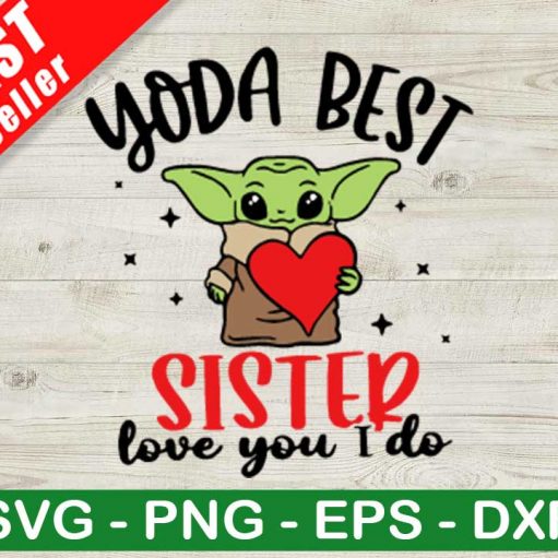 Yoda Best Sister Love You I Do Svg