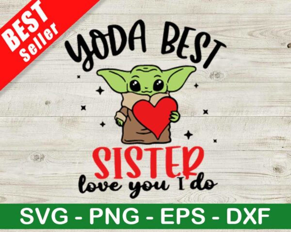 Yoda Best Sister Love You I Do SVG, Star Wars SVG, Yoda SVG