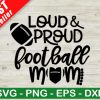 Loud And Proud Football Mom SVG