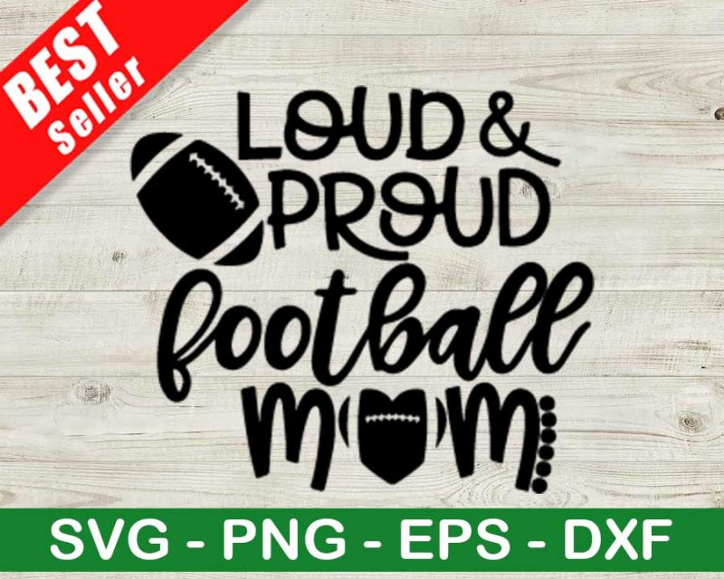 Loud And Proud Football Mom SVG, Football Mom SVG, Mom Life SVG