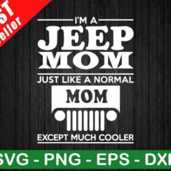 I'm A Jeep Mom Like Normal Mom SVG