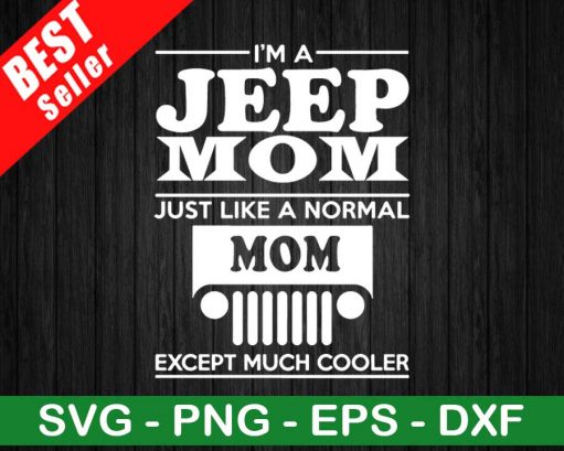 I'm A Jeep Mom Like Normal Mom SVG