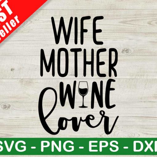 Wife Mother Wine Lover SVG, Mother's Day SVG, Wine Lover SVG