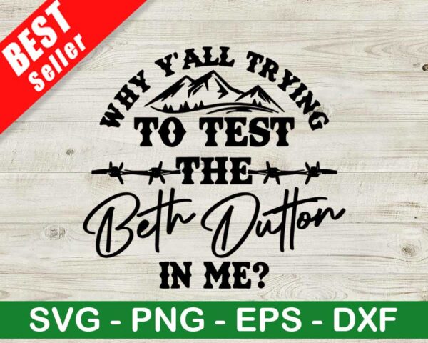 Tryin To Test The Beth Dutton In Me SVG