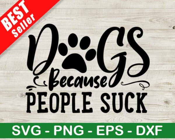 Dogs Because People Suck SVG